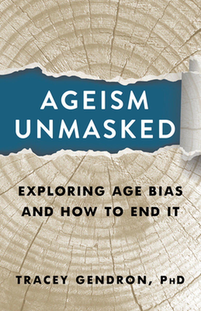 The book cover for \"Ageism Unmasked: Exploring Age Bias and How to End It,\" by Tracey Gendron, Ph.D.