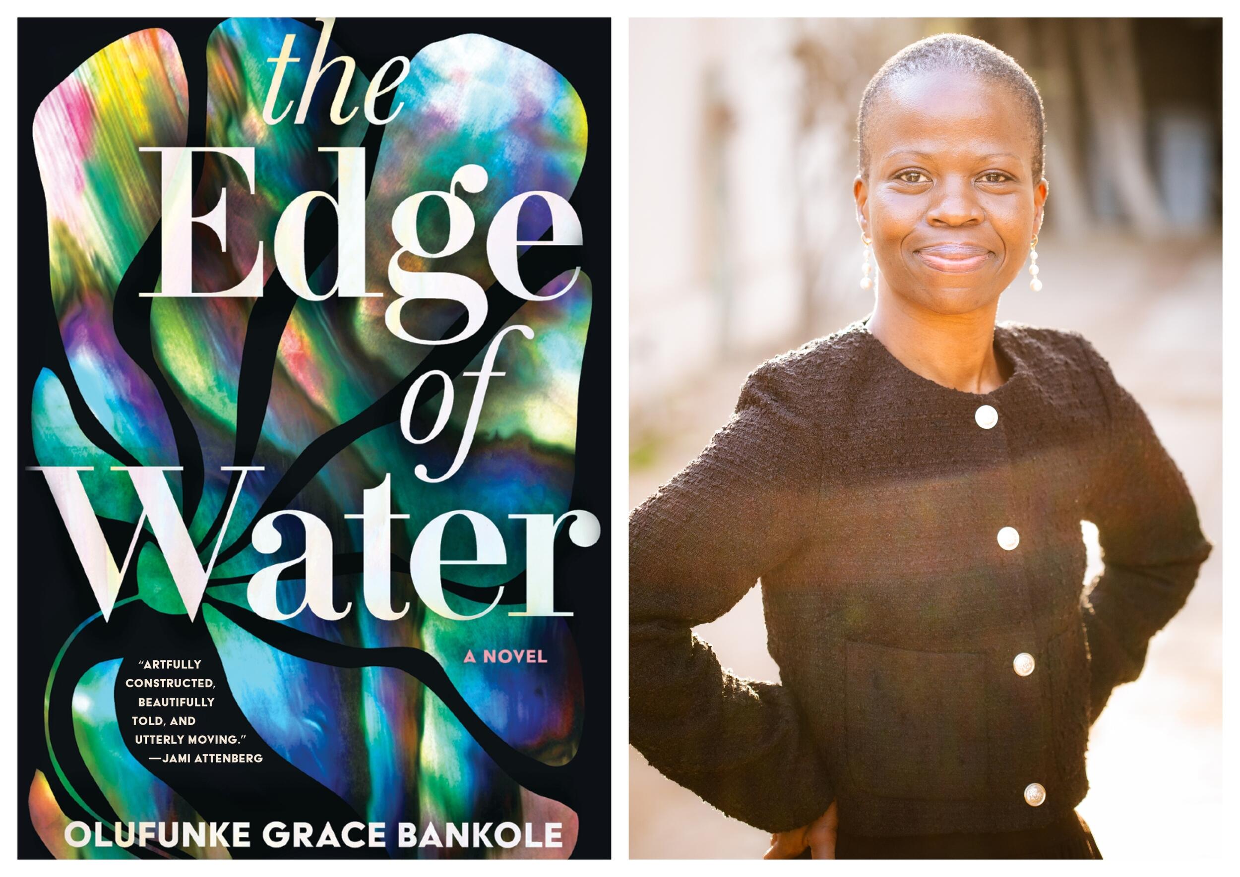 A photo of a a book cover to the left of a photo of a woman. The book cover says \"the Edge of Water\" \"A NOVEL\" \"OLUFUNKE GRACE BANKOLE.\" 