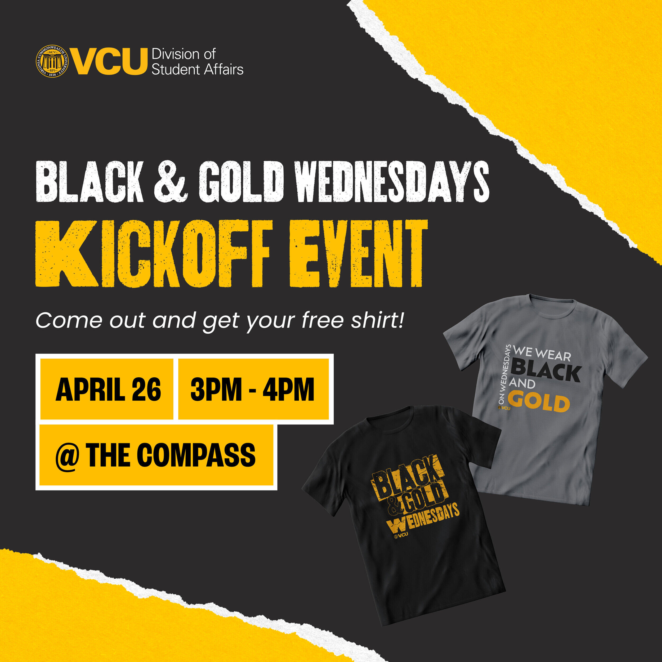 A poster with a black and yellow background and images of two t-shirts on it. The poster reads \"BLACK & GOLD WEDNESDAYS KICKOFF EVENT Come out and get your free shirt! APRIL 26 3PM-4PM @ THE COMPASS\"