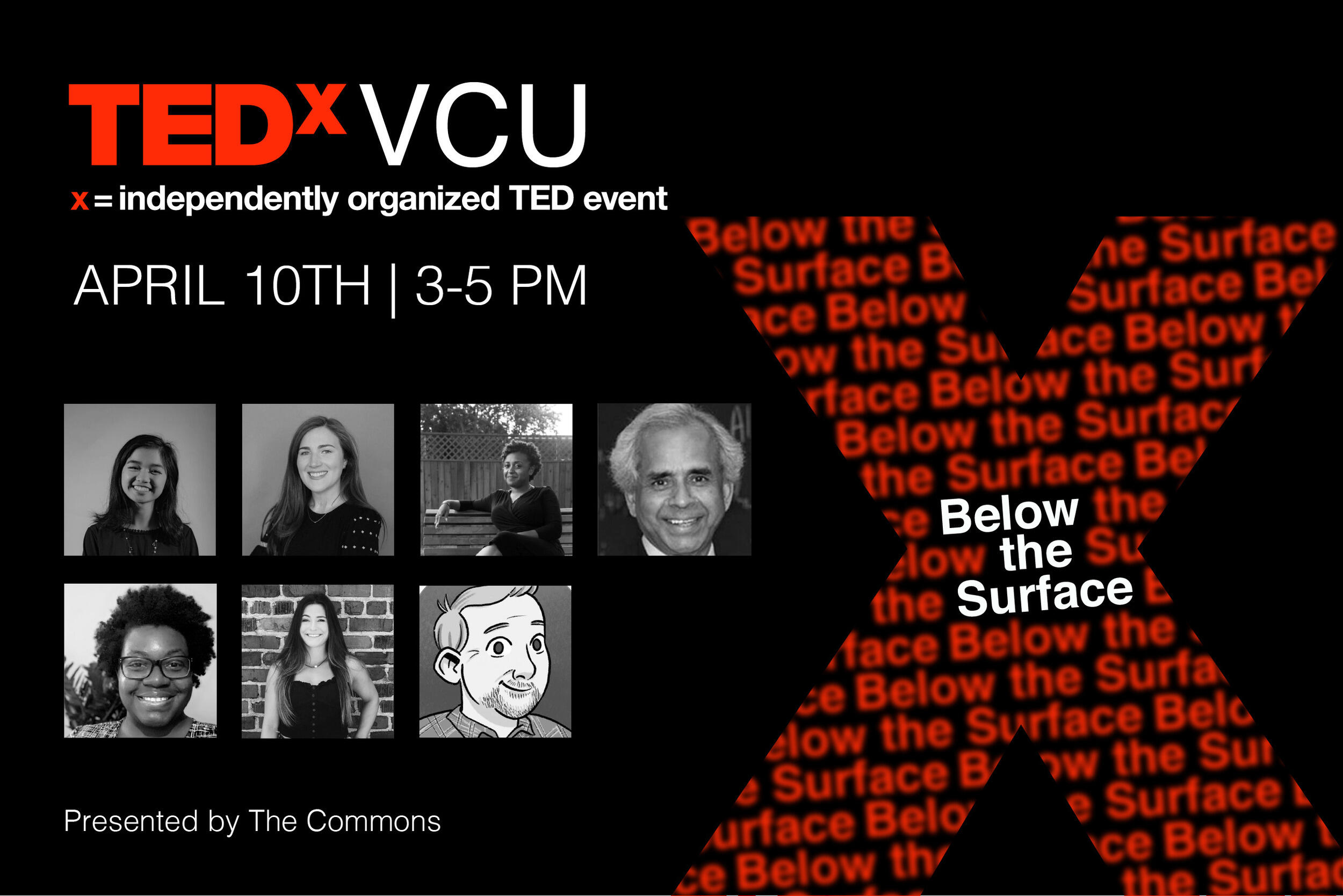 The poster for the "Below The Surface" TedX VCU event. Seven photos of presenters are included. Text on image states "Tedx VCU. x=independly organized TED event. Presented by The Commons."