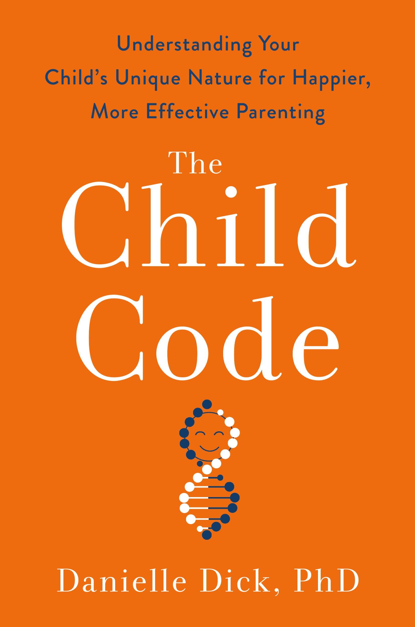 book cover for “The Child Code: Understanding Your Child's Unique Nature for Happier, More Effective Parenting”