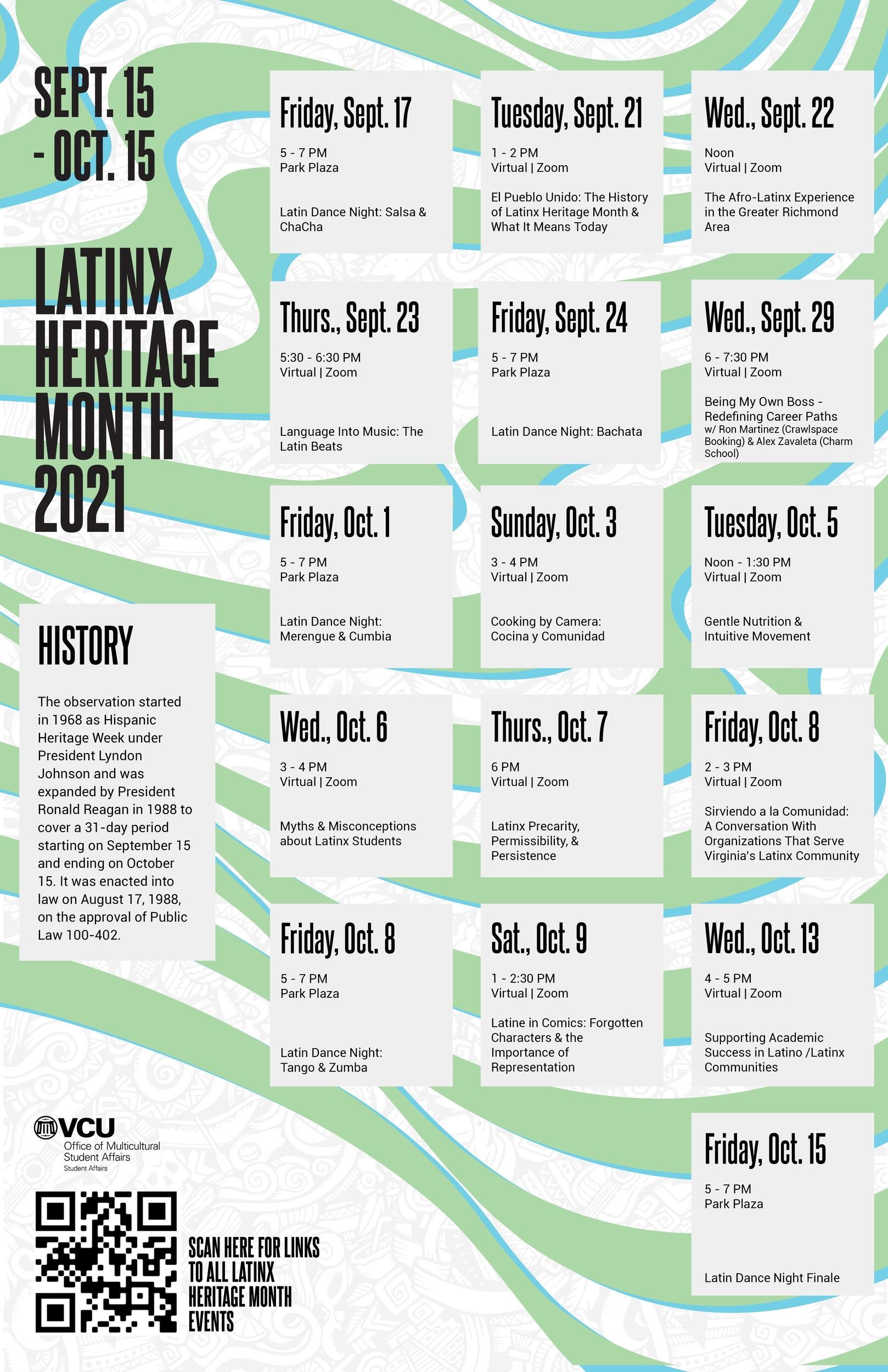 Latinx Heritage Month Events: Latin dance night: Salsa and chacha Friday, Sept. 17, 5-7 p.m., Park Plaza El pueblo unido: The history of Latinx Heritage Month and what it means today Tuesday, Sept. 21, 1-2 p.m., Zoom The Afro-Latinx experience in the greater Richmond area Wednesday, Sept. 22, Noon, Zoom Language into music: The Latin beats Thursday, Sept. 23, 5:30-6:30 p.m., Zoom Latin dance night: Bachata Friday, Sept. 24, 5-7 p.m., Park Plaza Being my own boss: Redefining career paths with Ron Martinez of Crawlspace Booking and Alex Zavaleta of Charm School Wednesday, Sept. 29, 6-7:30 p.m., Zoom Latin dance night: Merengue and cumbia Friday, Oct. 1, 5-7 p.m., Park Plaza Cooking by camera: Cocina y comunidad Sunday, Oct. 3, 3-4 p.m., Zoom Gentle nutrition and intuitive movement Tuesday, Oct. 5, Noon-1:30 p.m., Zoom Myths and misconceptions about Latinx students Wednesday, Oct. 6, 3-4 p.m., Zoom Latinx precarity, permissibility and persistence Thursday, Oct. 7, 6 p.m., Zoom Sirviendo a la comunidad: A conversation with organizations that serve Virginia’s Latinx community Friday, Oct. 8, 2-3 p.m., Zoom Latin dance night: Tango and Zumba Friday, Oct. 8, 5-7 p.m., Park Plaza Latine in comics: Forgotten characters and the importance of representation Saturday, Oct. 9, 1-2:30 p.m., Zoom Supporting academic success in Latino/Latinx communities Wednesday, Oct. 13, 4-5 p.m., Zoom Latin dance night finale Friday, Oct. 15, 5-7 p.m., Park Plaza