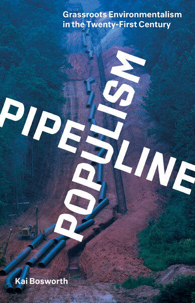 The cover of \"Pipeline Populism\" by Kai Bosworth