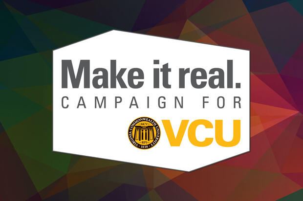 Graphic reading \"Make it real. CAMPAIGN FOR VCU\"