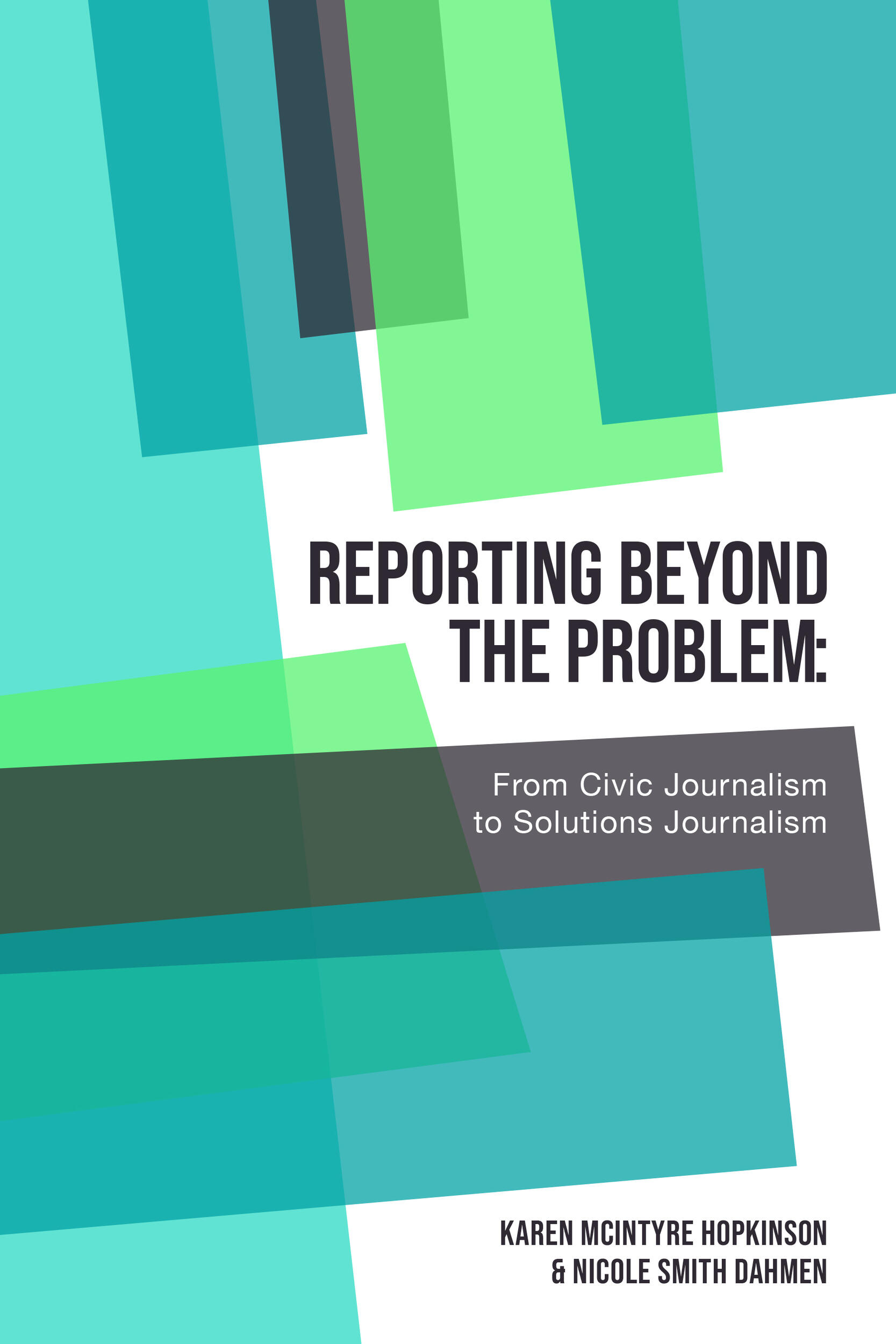 The cover of "Reporting Beyond the Problem: From Civic Journalism to Solutions Journalism."