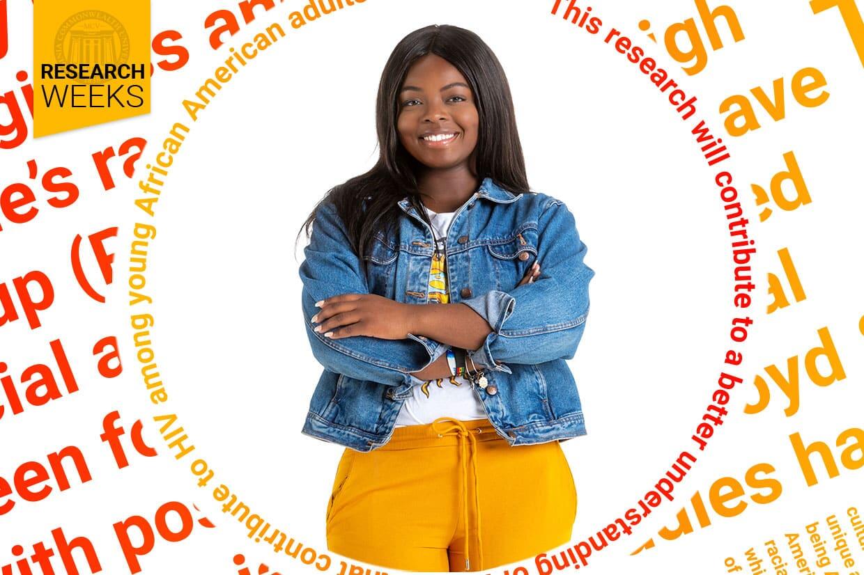 Woman wearing yellow pants and denim jacket standing with arms crossed. The following words circle her :This research will contribute to a better understanding contribute to HIB amoung young African American adults. A logo reading \"Research Weeks\" is in the upper left hand corner.
