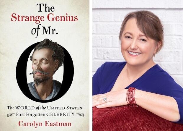 The book cover of Carolyn Eastman's \"The Strange Genius of Mr. O\" and a portrait of Carolyn Eastman.