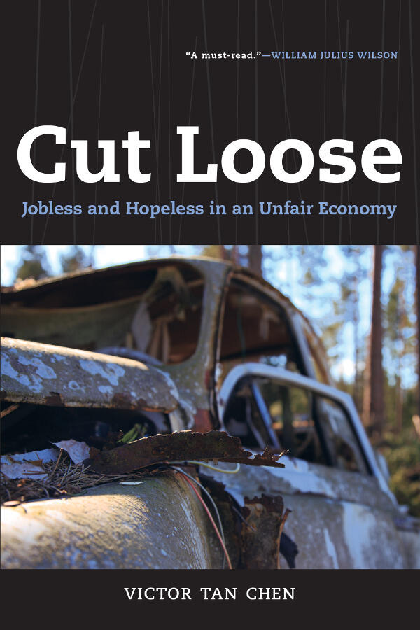 "Cut Loose: Jobless and Hopeless in an Unfair Economy" (University of California Press)